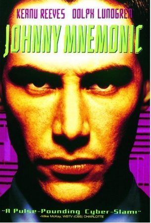 JM（1995年）

　映画「マトリックス」が製作されるよりも前、キアヌ・リーブスは映画「JM」で、脳に埋め込まれた記憶デバイスを使い、依頼された場所に情報を届ける運び屋を演じていた。そして、脳内に過剰なまでの情報（通常の上限は80Gバイト）を詰め込む必要のある仕事を請け負った時に事件は起こるのだ。彼は殺し屋から逃げながら、脳に障害が出る前に情報を取り出さなければならない。とまぁ、そんな話だ。