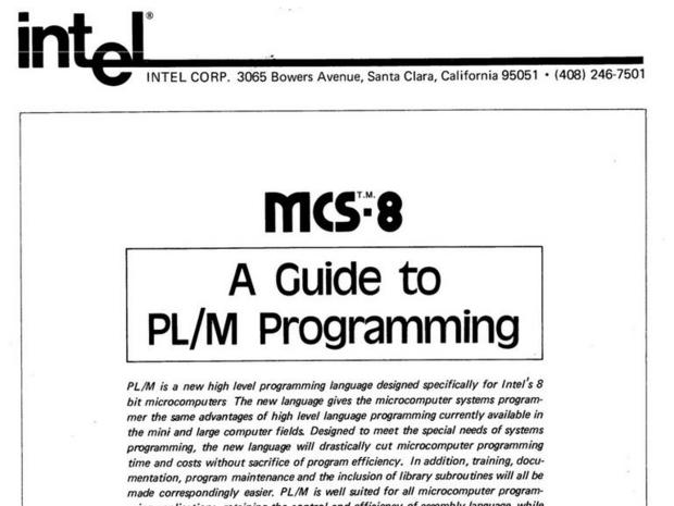 4．PL/M（1973年）

　1973年、Intelは「PL/M」と呼ばれるマイクロプロセッサ用の高級言語を開発した。Gary Kildall氏が開発したこの言語は、ハードウェア固有の機能を備えており、マイクロプロセッサで利用しやすいものになっていた。