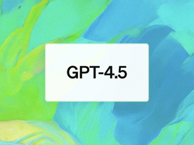 OpenAI、最新モデル「GPT-4.5」の研究プレビューを公開